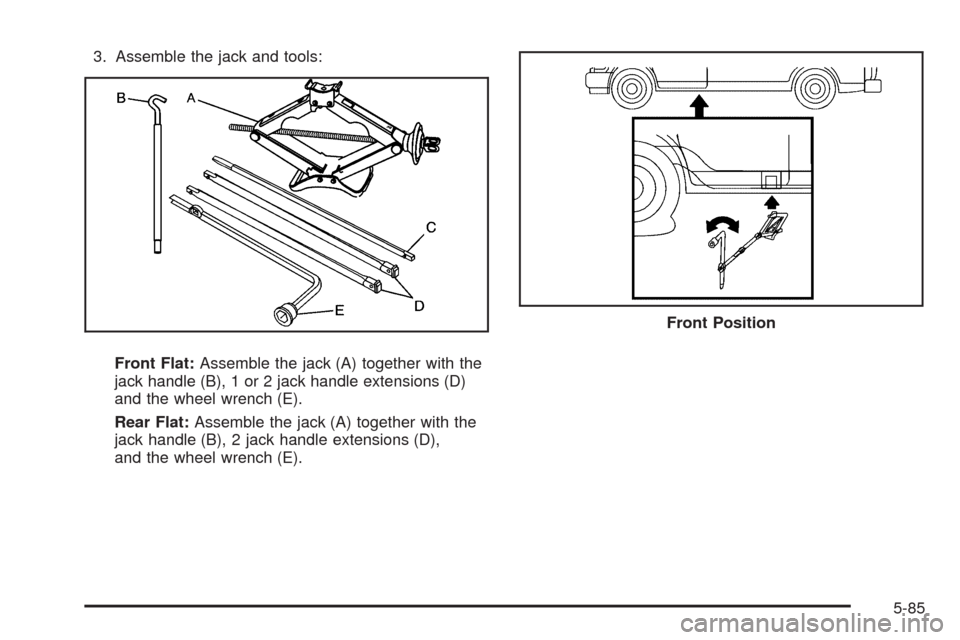 CHEVROLET EXPRESS CARGO VAN 2009 1.G Owners Manual 3. Assemble the jack and tools:
Front Flat:Assemble the jack (A) together with the
jack handle (B), 1 or 2 jack handle extensions (D)
and the wheel wrench (E).
Rear Flat:Assemble the jack (A) together