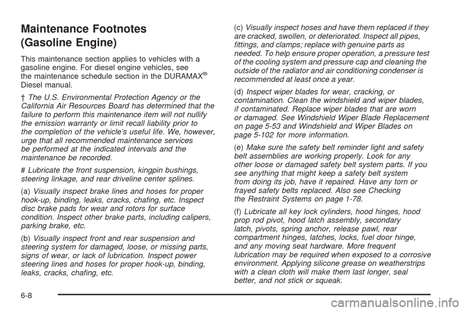 CHEVROLET EXPRESS CARGO VAN 2009 1.G Owners Manual Maintenance Footnotes
(Gasoline Engine)
This maintenance section applies to vehicles with a
gasoline engine. For diesel engine vehicles, see
the maintenance schedule section in the DURAMAX
®
Diesel m
