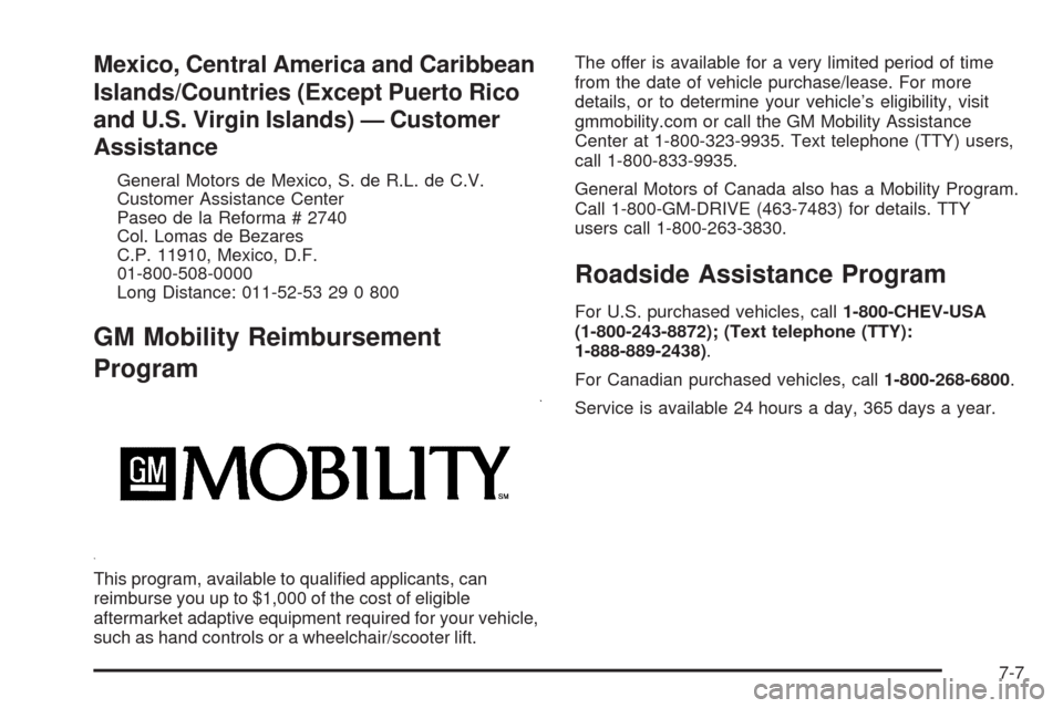 CHEVROLET EXPRESS CARGO VAN 2009 1.G Owners Manual Mexico, Central America and Caribbean
Islands/Countries (Except Puerto Rico
and U.S. Virgin Islands) — Customer
Assistance
General Motors de Mexico, S. de R.L. de C.V.
Customer Assistance Center
Pas