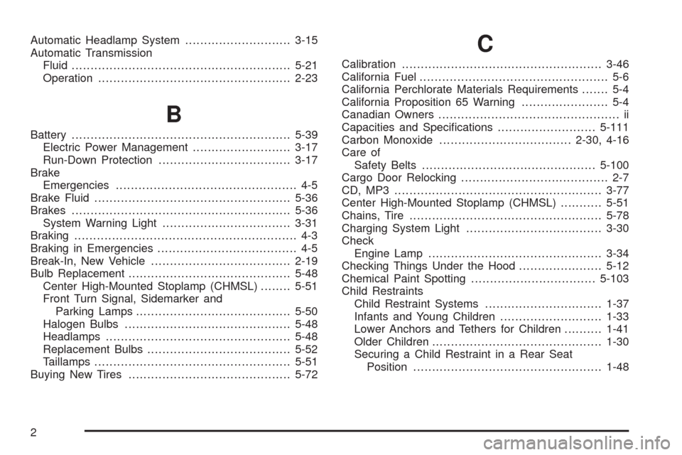 CHEVROLET EXPRESS CARGO VAN 2009 1.G Owners Manual Automatic Headlamp System............................3-15
Automatic Transmission
Fluid..........................................................5-21
Operation..........................................