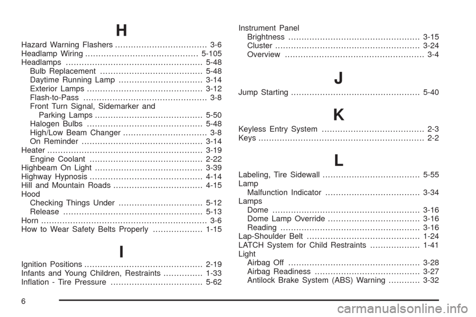 CHEVROLET EXPRESS CARGO VAN 2009 1.G Owners Manual H
Hazard Warning Flashers................................... 3-6
Headlamp Wiring...........................................5-105
Headlamps....................................................5-48
Bulb 