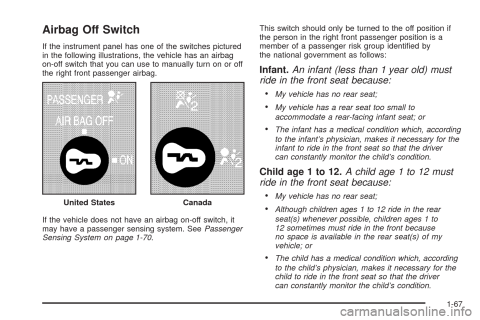 CHEVROLET EXPRESS CARGO VAN 2009 1.G Owners Manual Airbag Off Switch
If the instrument panel has one of the switches pictured
in the following illustrations, the vehicle has an airbag
on-off switch that you can use to manually turn on or off
the right
