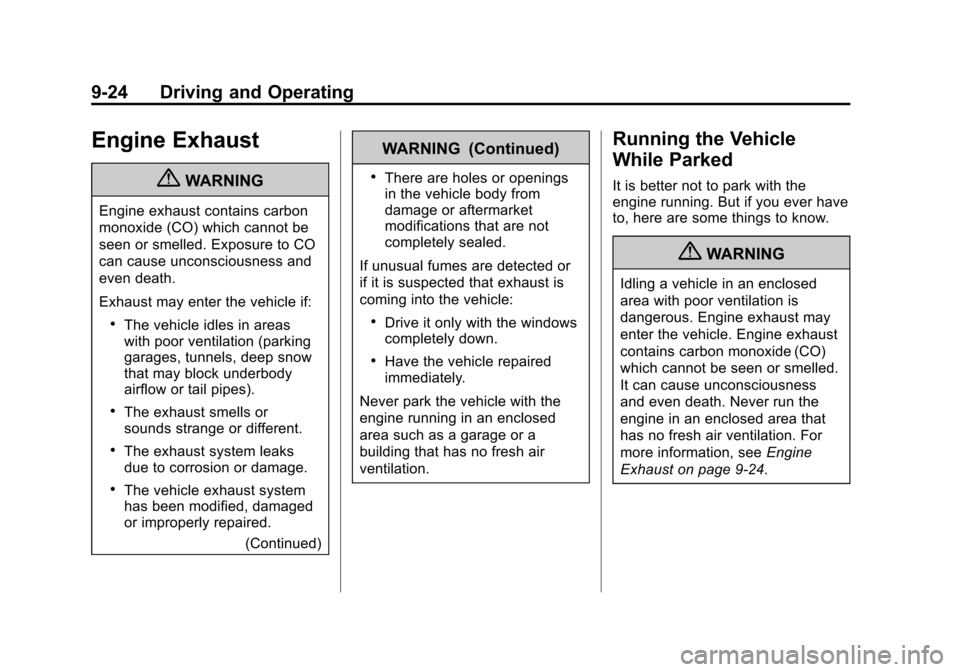 CHEVROLET EXPRESS CARGO VAN 2012 1.G Owners Manual Black plate (24,1)Chevrolet Express Owner Manual - 2012
9-24 Driving and Operating
Engine Exhaust
{WARNING
Engine exhaust contains carbon
monoxide (CO) which cannot be
seen or smelled. Exposure to CO
