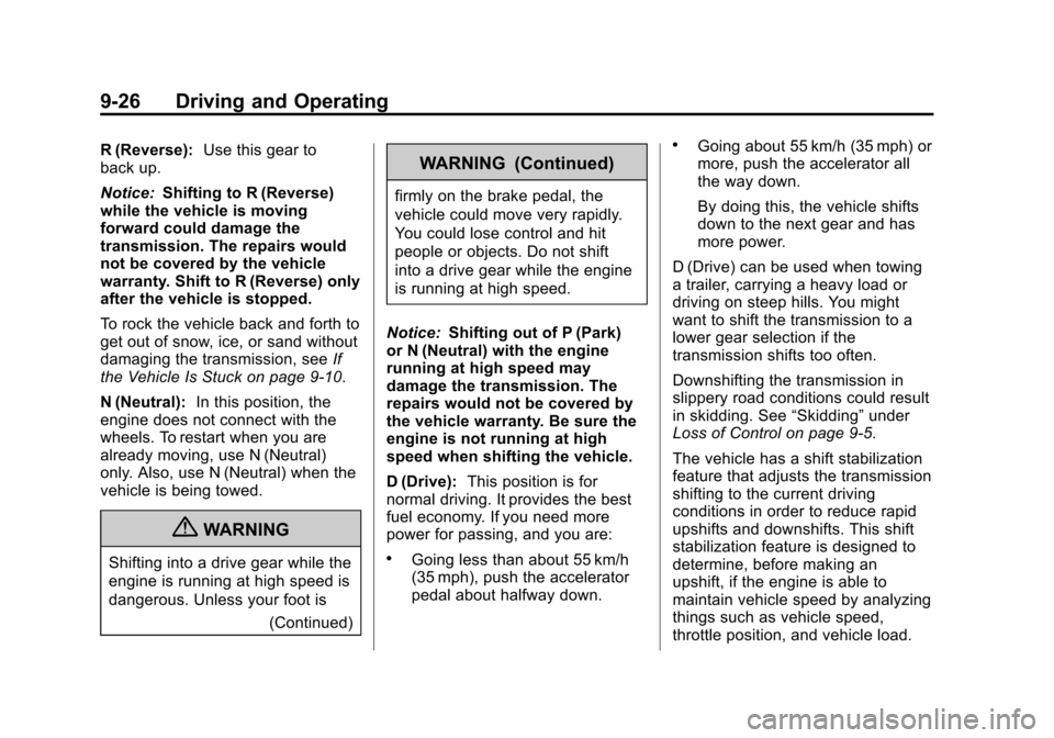 CHEVROLET EXPRESS CARGO VAN 2012 1.G Owners Manual Black plate (26,1)Chevrolet Express Owner Manual - 2012
9-26 Driving and Operating
R (Reverse):Use this gear to
back up.
Notice: Shifting to R (Reverse)
while the vehicle is moving
forward could damag