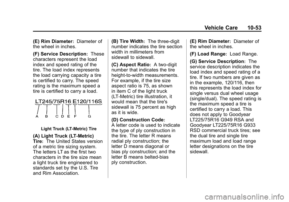 CHEVROLET EXPRESS CARGO VAN 2012 1.G Owners Manual Black plate (53,1)Chevrolet Express Owner Manual - 2012
Vehicle Care 10-53
(E) Rim Diameter:Diameter of
the wheel in inches.
(F) Service Description
:These
characters represent the load
index and spee