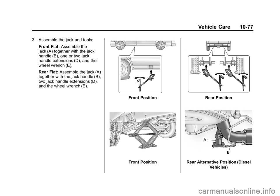 CHEVROLET EXPRESS CARGO VAN 2012 1.G Owners Manual Black plate (77,1)Chevrolet Express Owner Manual - 2012
Vehicle Care 10-77
3. Assemble the jack and tools:Front Flat: Assemble the
jack (A) together with the jack
handle (B), one or two jack
handle ex