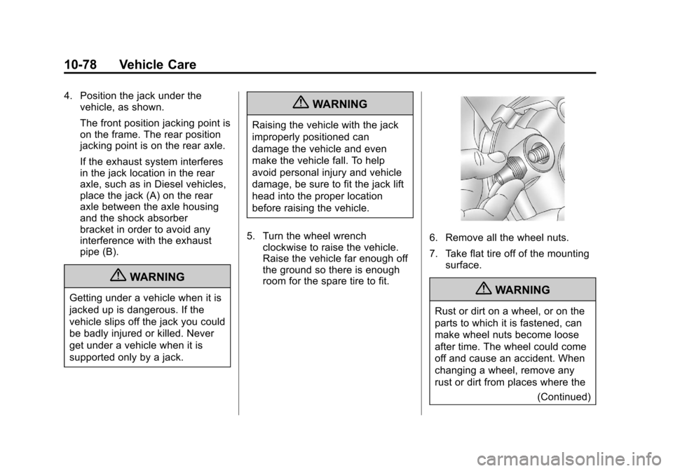 CHEVROLET EXPRESS CARGO VAN 2012 1.G Owners Manual Black plate (78,1)Chevrolet Express Owner Manual - 2012
10-78 Vehicle Care
4. Position the jack under thevehicle, as shown.
The front position jacking point is
on the frame. The rear position
jacking 