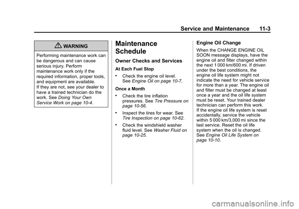 CHEVROLET EXPRESS CARGO VAN 2012 1.G Owners Manual Black plate (3,1)Chevrolet Express Owner Manual - 2012
Service and Maintenance 11-3
{WARNING
Performing maintenance work can
be dangerous and can cause
serious injury. Perform
maintenance work only if