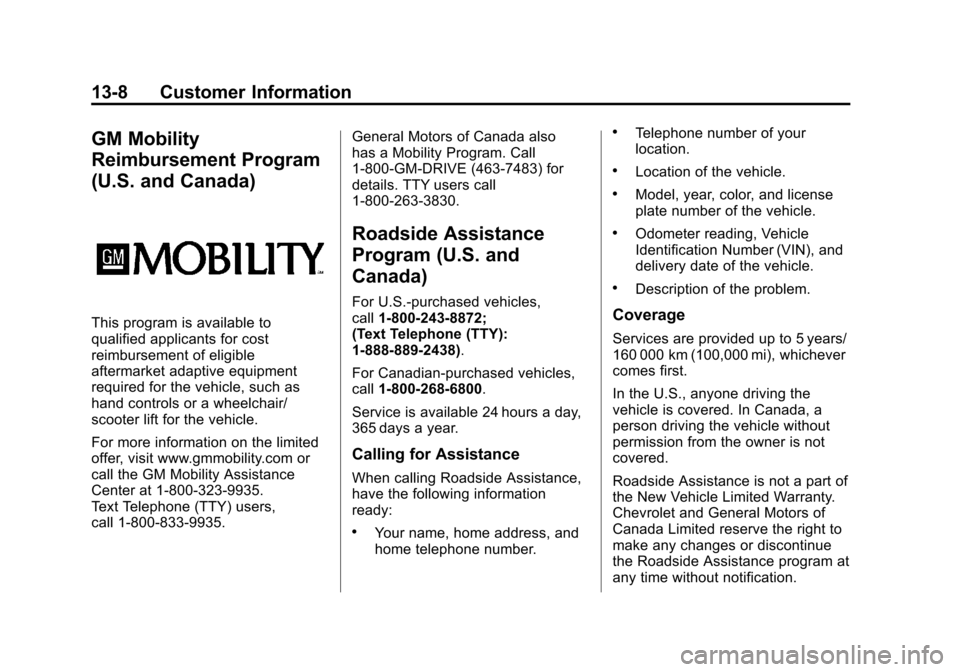 CHEVROLET EXPRESS CARGO VAN 2012 1.G Owners Manual Black plate (8,1)Chevrolet Express Owner Manual - 2012
13-8 Customer Information
GM Mobility
Reimbursement Program
(U.S. and Canada)
This program is available to
qualified applicants for cost
reimburs CHEVROLET EXPRESS CARGO VAN 2012 1.G Owners Manual Black plate (8,1)Chevrolet Express Owner Manual - 2012
13-8 Customer Information
GM Mobility
Reimbursement Program
(U.S. and Canada)
This program is available to
qualified applicants for cost
reimburs