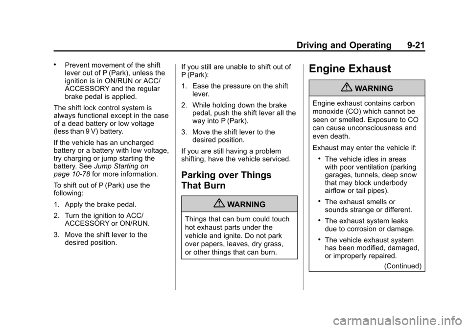 CHEVROLET EXPRESS CARGO VAN 2013 1.G Owners Manual Black plate (21,1)Chevrolet Express Owner Manual - 2013 - 1stPrintReady - 6/19/12
Driving and Operating 9-21
.Prevent movement of the shift
lever out of P (Park), unless the
ignition is in ON/RUN or A CHEVROLET EXPRESS CARGO VAN 2013 1.G Owners Manual Black plate (21,1)Chevrolet Express Owner Manual - 2013 - 1stPrintReady - 6/19/12
Driving and Operating 9-21
.Prevent movement of the shift
lever out of P (Park), unless the
ignition is in ON/RUN or A