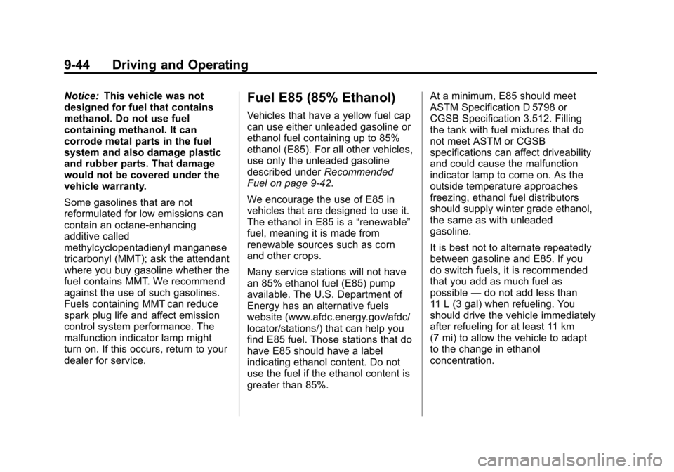 CHEVROLET EXPRESS CARGO VAN 2013 1.G Owners Manual Black plate (44,1)Chevrolet Express Owner Manual - 2013 - 1stPrintReady - 6/19/12
9-44 Driving and Operating
Notice:This vehicle was not
designed for fuel that contains
methanol. Do not use fuel
conta CHEVROLET EXPRESS CARGO VAN 2013 1.G Owners Manual Black plate (44,1)Chevrolet Express Owner Manual - 2013 - 1stPrintReady - 6/19/12
9-44 Driving and Operating
Notice:This vehicle was not
designed for fuel that contains
methanol. Do not use fuel
conta
