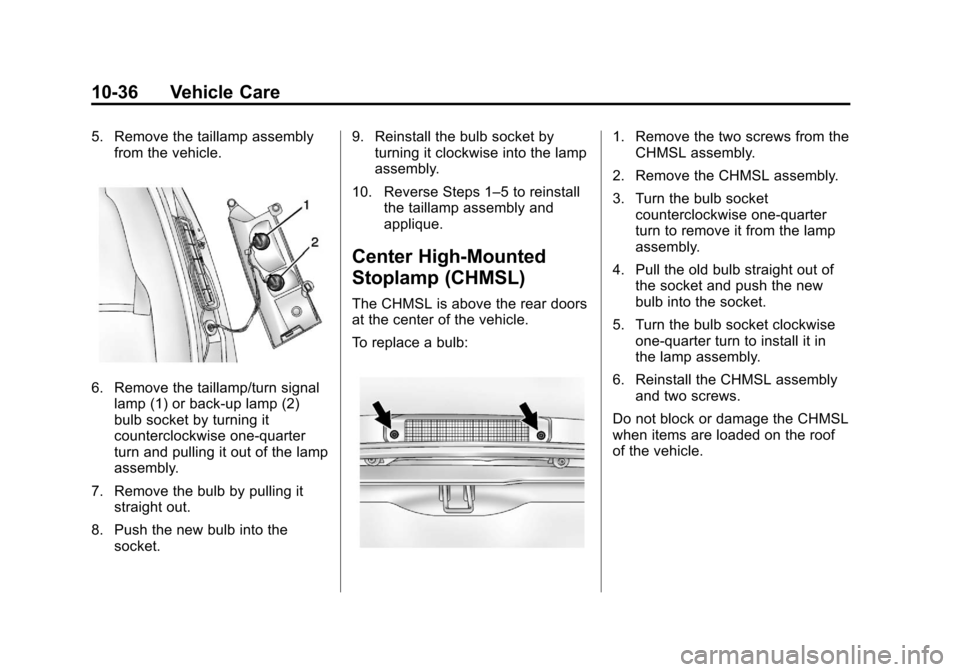 CHEVROLET EXPRESS CARGO VAN 2013 1.G Owners Manual Black plate (36,1)Chevrolet Express Owner Manual - 2013 - 1stPrintReady - 6/19/12
10-36 Vehicle Care
5. Remove the taillamp assemblyfrom the vehicle.
6. Remove the taillamp/turn signallamp (1) or back