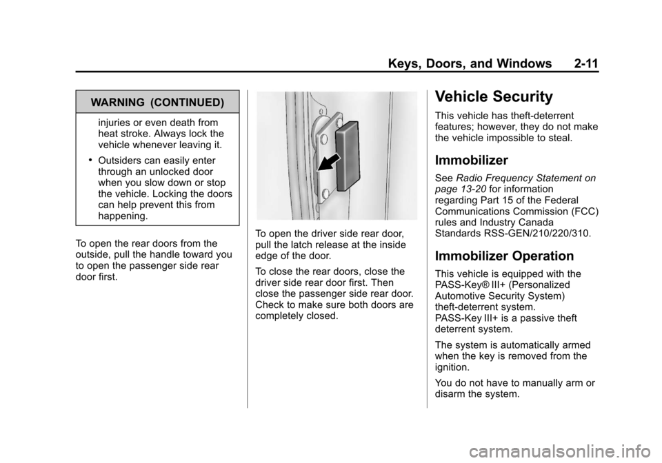 CHEVROLET EXPRESS CARGO VAN 2013 1.G Owners Manual Black plate (11,1)Chevrolet Express Owner Manual - 2013 - 1stPrintReady - 6/19/12
Keys, Doors, and Windows 2-11
WARNING (CONTINUED)
injuries or even death from
heat stroke. Always lock the
vehicle whe CHEVROLET EXPRESS CARGO VAN 2013 1.G Owners Manual Black plate (11,1)Chevrolet Express Owner Manual - 2013 - 1stPrintReady - 6/19/12
Keys, Doors, and Windows 2-11
WARNING (CONTINUED)
injuries or even death from
heat stroke. Always lock the
vehicle whe