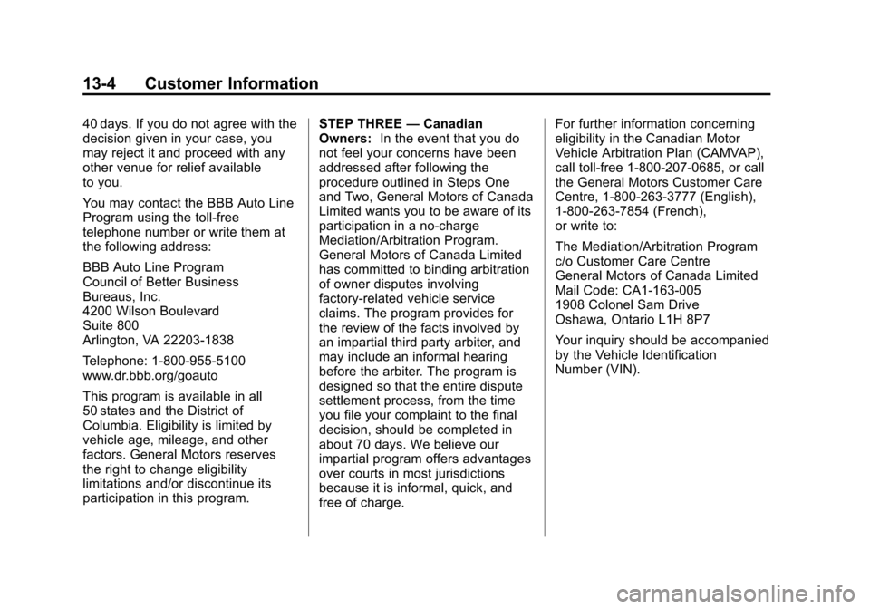CHEVROLET EXPRESS CARGO VAN 2013 1.G Owners Manual Black plate (4,1)Chevrolet Express Owner Manual - 2013 - 1stPrintReady - 6/19/12
13-4 Customer Information
40 days. If you do not agree with the
decision given in your case, you
may reject it and proc CHEVROLET EXPRESS CARGO VAN 2013 1.G Owners Manual Black plate (4,1)Chevrolet Express Owner Manual - 2013 - 1stPrintReady - 6/19/12
13-4 Customer Information
40 days. If you do not agree with the
decision given in your case, you
may reject it and proc