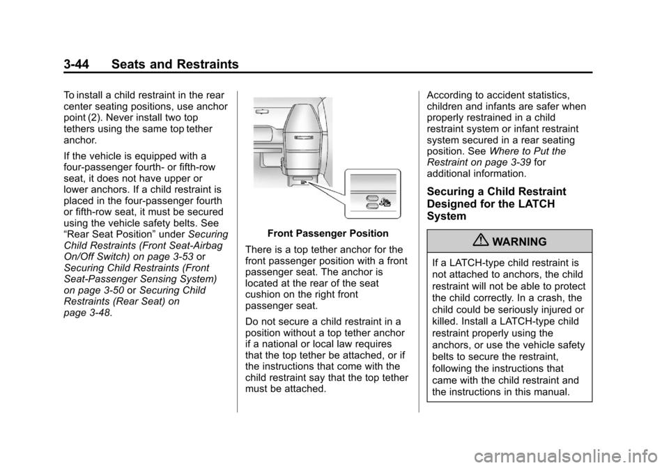 CHEVROLET EXPRESS CARGO VAN 2013 1.G Owners Manual Black plate (44,1)Chevrolet Express Owner Manual - 2013 - 1stPrintReady - 6/19/12
3-44 Seats and Restraints
To install a child restraint in the rear
center seating positions, use anchor
point (2). Nev CHEVROLET EXPRESS CARGO VAN 2013 1.G Owners Manual Black plate (44,1)Chevrolet Express Owner Manual - 2013 - 1stPrintReady - 6/19/12
3-44 Seats and Restraints
To install a child restraint in the rear
center seating positions, use anchor
point (2). Nev