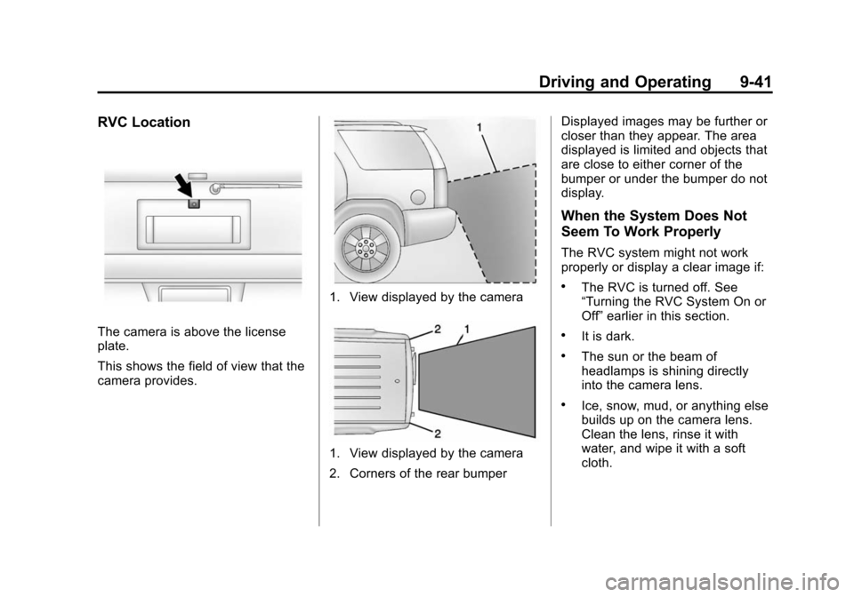 CHEVROLET EXPRESS CARGO VAN 2014 1.G Owners Manual Black plate (41,1)Chevrolet Express Owner Manual (GMNA-Localizing-U.S./Canada/Mexico-
6014662) - 2014 - crc - 8/26/13
Driving and Operating 9-41
RVC Location
The camera is above the license
plate.
Thi