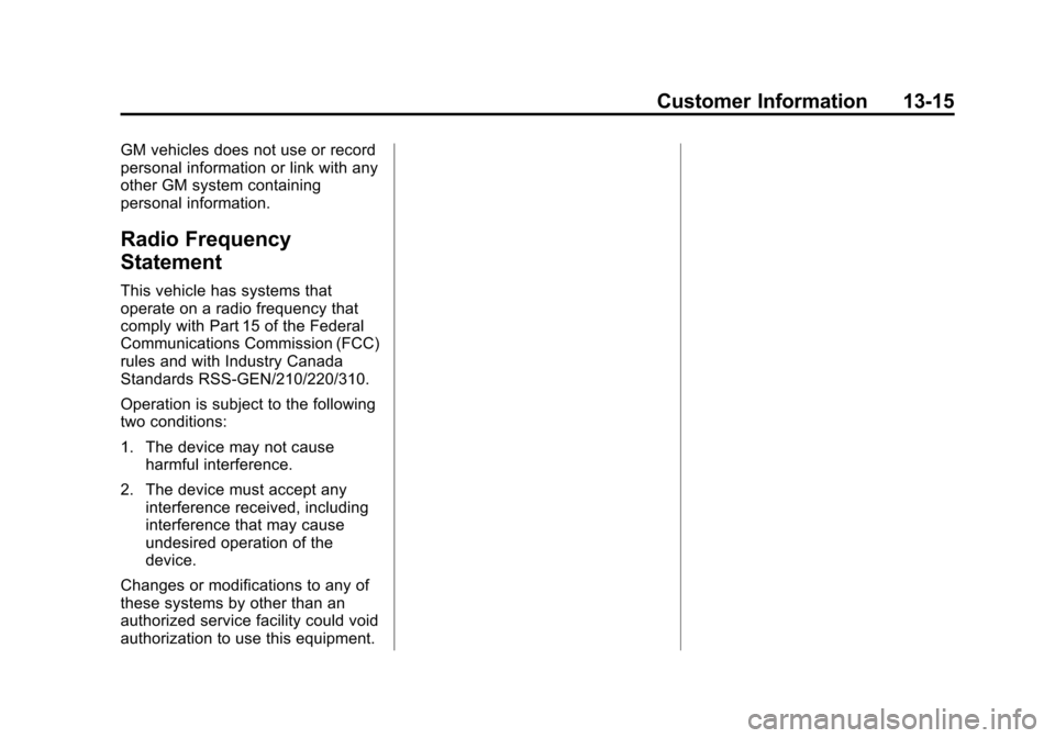 CHEVROLET EXPRESS CARGO VAN 2014 1.G Owners Manual Black plate (15,1)Chevrolet Express Owner Manual (GMNA-Localizing-U.S./Canada/Mexico-
6014662) - 2014 - crc - 8/26/13
Customer Information 13-15
GM vehicles does not use or record
personal information