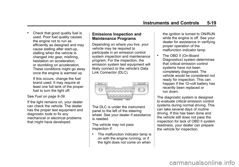 CHEVROLET EXPRESS CARGO VAN 2015 1.G Owners Manual Black plate (19,1)Chevrolet Express Owner Manual (GMNA-Localizing-U.S./Canada/Mexico-
7707481) - 2015 - crc - 2/10/15
Instruments and Controls 5-19
.Check that good quality fuel is
used. Poor fuel qua