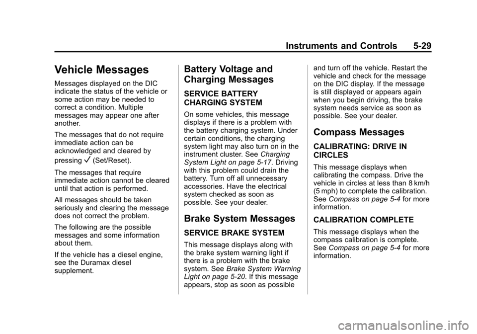CHEVROLET EXPRESS CARGO VAN 2015 1.G Owners Manual Black plate (29,1)Chevrolet Express Owner Manual (GMNA-Localizing-U.S./Canada/Mexico-
7707481) - 2015 - crc - 2/10/15
Instruments and Controls 5-29
Vehicle Messages
Messages displayed on the DIC
indic