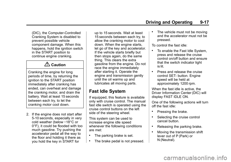 CHEVROLET EXPRESS CARGO VAN 2015 1.G Owners Manual Black plate (17,1)Chevrolet Express Owner Manual (GMNA-Localizing-U.S./Canada/Mexico-
7707481) - 2015 - crc - 2/10/15
Driving and Operating 9-17
(DIC), the Computer-Controlled
Cranking System is disab
