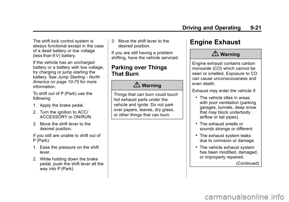 CHEVROLET EXPRESS CARGO VAN 2015 1.G Owners Manual Black plate (21,1)Chevrolet Express Owner Manual (GMNA-Localizing-U.S./Canada/Mexico-
7707481) - 2015 - crc - 2/10/15
Driving and Operating 9-21
The shift lock control system is
always functional exce