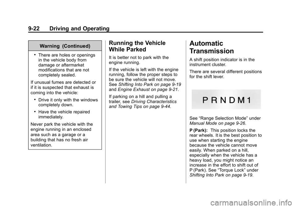 CHEVROLET EXPRESS CARGO VAN 2015 1.G Owners Manual Black plate (22,1)Chevrolet Express Owner Manual (GMNA-Localizing-U.S./Canada/Mexico-
7707481) - 2015 - crc - 2/10/15
9-22 Driving and Operating
Warning (Continued)
.There are holes or openings
in the
