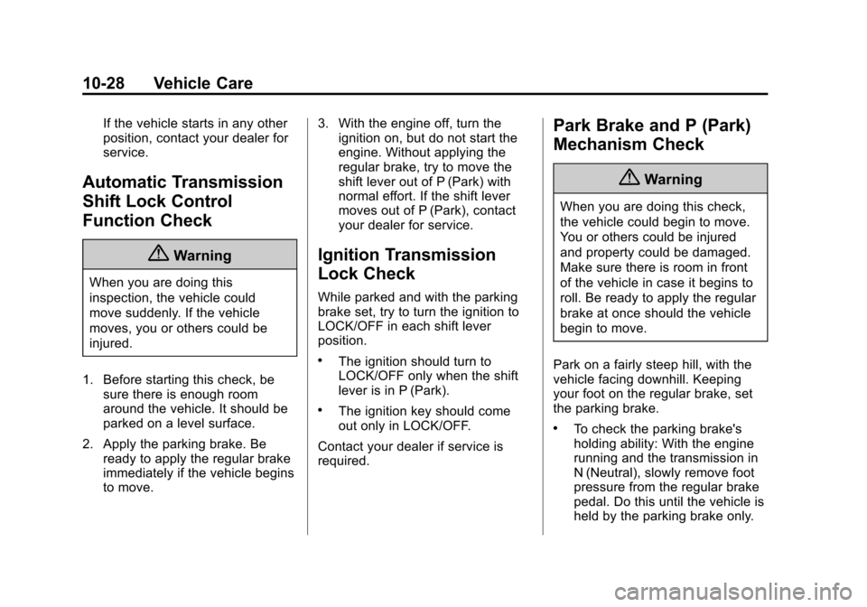 CHEVROLET EXPRESS CARGO VAN 2015 1.G Owners Manual Black plate (28,1)Chevrolet Express Owner Manual (GMNA-Localizing-U.S./Canada/Mexico-
7707481) - 2015 - crc - 2/10/15
10-28 Vehicle Care
If the vehicle starts in any other
position, contact your deale
