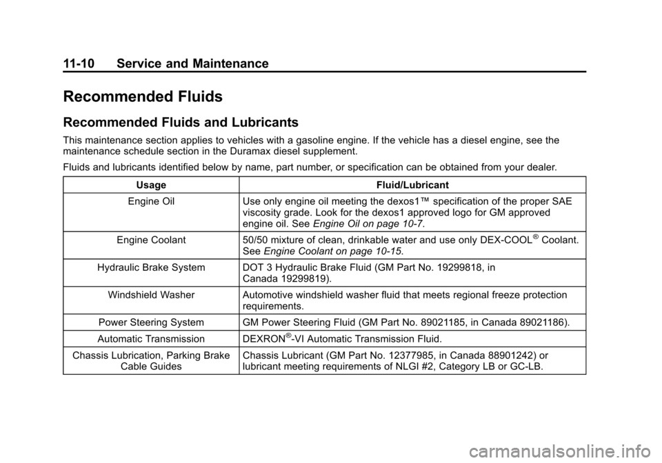CHEVROLET EXPRESS CARGO VAN 2015 1.G Owners Manual Black plate (10,1)Chevrolet Express Owner Manual (GMNA-Localizing-U.S./Canada/Mexico-
7707481) - 2015 - crc - 2/10/15
11-10 Service and Maintenance
Recommended Fluids
Recommended Fluids and Lubricants
