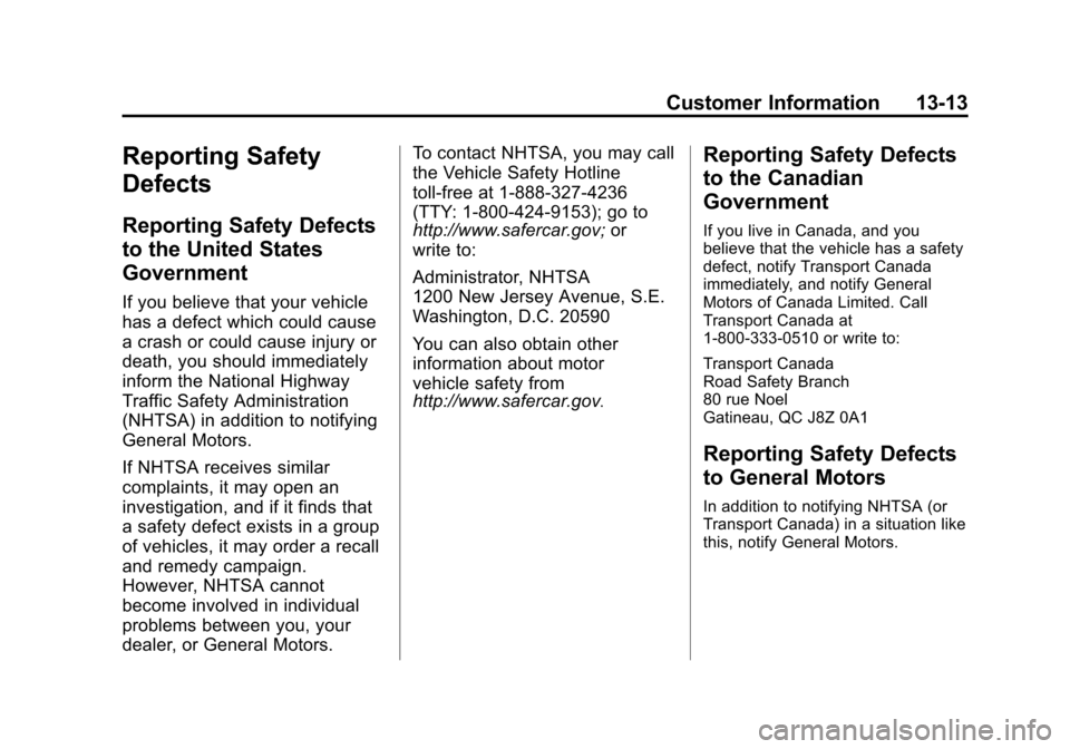 CHEVROLET EXPRESS CARGO VAN 2015 1.G Owners Manual Black plate (13,1)Chevrolet Express Owner Manual (GMNA-Localizing-U.S./Canada/Mexico-
7707481) - 2015 - crc - 2/10/15
Customer Information 13-13
Reporting Safety
Defects
Reporting Safety Defects
to th