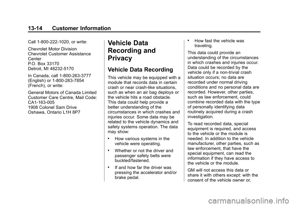 CHEVROLET EXPRESS CARGO VAN 2015 1.G Owners Manual Black plate (14,1)Chevrolet Express Owner Manual (GMNA-Localizing-U.S./Canada/Mexico-
7707481) - 2015 - crc - 2/10/15
13-14 Customer Information
Call 1-800-222-1020, or write:
Chevrolet Motor Division