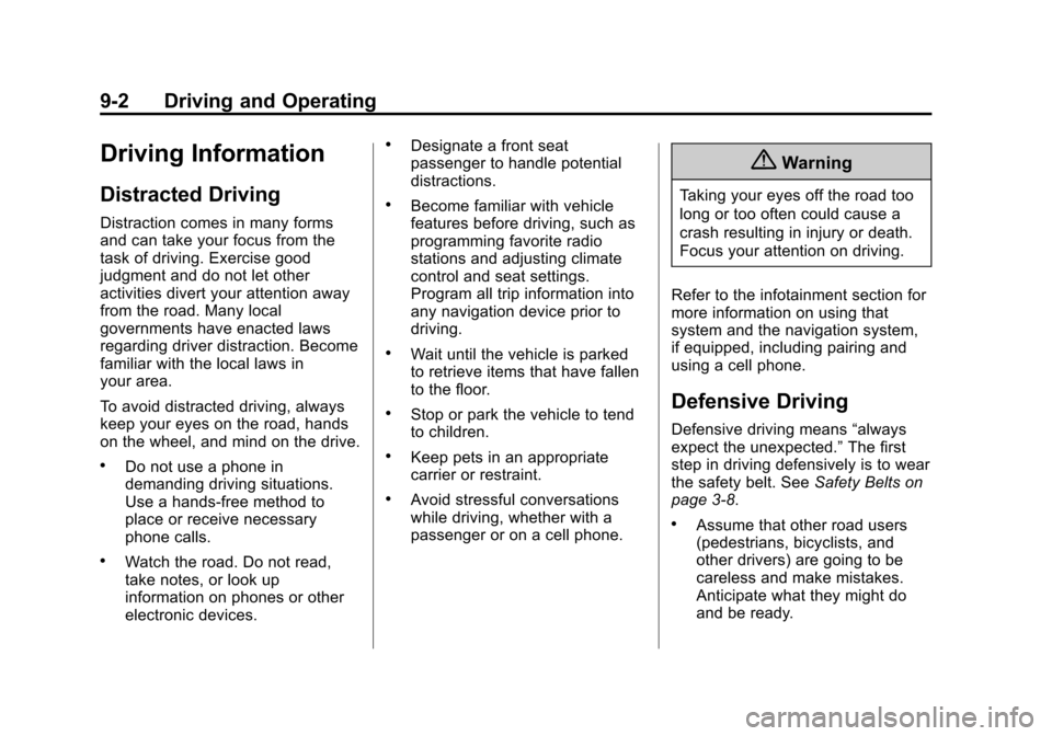 CHEVROLET EXPRESS CARGO VAN 2016 1.G Owners Manual Black plate (2,1)Chevrolet Express Owner Manual (GMNA-Localizing-U.S./Canada/Mexico-
7707481) - 2015 - CRC - 4/30/14
9-2 Driving and Operating
Driving Information
Distracted Driving
Distraction comes CHEVROLET EXPRESS CARGO VAN 2016 1.G Owners Manual Black plate (2,1)Chevrolet Express Owner Manual (GMNA-Localizing-U.S./Canada/Mexico-
7707481) - 2015 - CRC - 4/30/14
9-2 Driving and Operating
Driving Information
Distracted Driving
Distraction comes