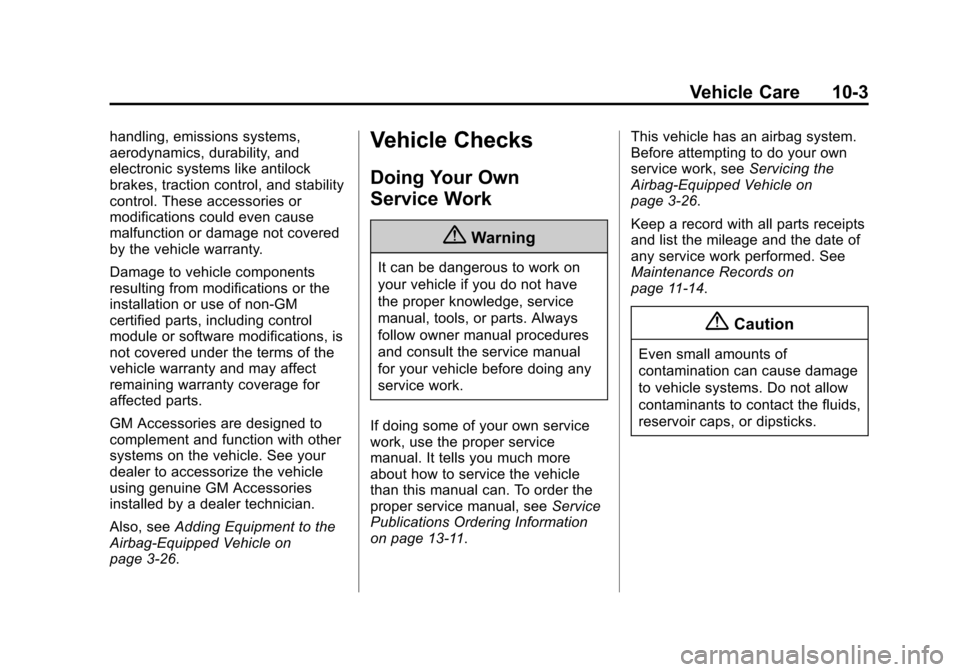 CHEVROLET EXPRESS CARGO VAN 2016 1.G Owners Manual Black plate (3,1)Chevrolet Express Owner Manual (GMNA-Localizing-U.S./Canada/Mexico-
7707481) - 2015 - CRC - 4/30/14
Vehicle Care 10-3
handling, emissions systems,
aerodynamics, durability, and
electr CHEVROLET EXPRESS CARGO VAN 2016 1.G Owners Manual Black plate (3,1)Chevrolet Express Owner Manual (GMNA-Localizing-U.S./Canada/Mexico-
7707481) - 2015 - CRC - 4/30/14
Vehicle Care 10-3
handling, emissions systems,
aerodynamics, durability, and
electr