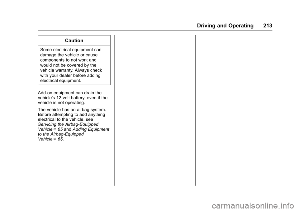 CHEVROLET EXPRESS CARGO VAN 2017 1.G Owners Manual Chevrolet Express Owner Manual (GMNA-Localizing-U.S./Canada/Mexico-9967827) - 2017 - crc - 5/6/16
Driving and Operating 213
Caution
Some electrical equipment can
damage the vehicle or cause
components