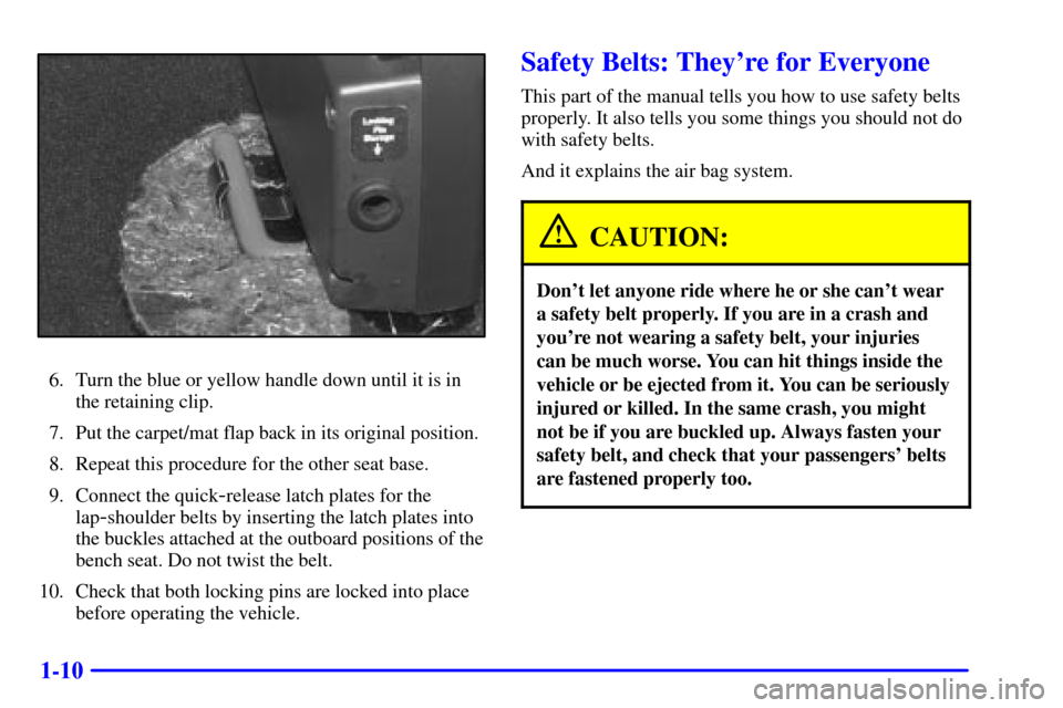 CHEVROLET EXPRESS CARGO VAN 2001 1.G Owners Manual 1-10
6. Turn the blue or yellow handle down until it is in
the retaining clip.
7. Put the carpet/mat flap back in its original position.
8. Repeat this procedure for the other seat base.
9. Connect th