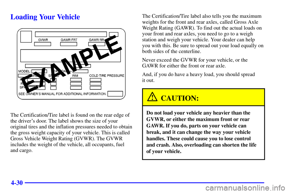 CHEVROLET EXPRESS CARGO VAN 2001 1.G Owners Manual 4-30
Loading Your Vehicle
The Certification/Tire label is found on the rear edge of
the drivers door. The label shows the size of your
original tires and the inflation pressures needed to obtain
the 