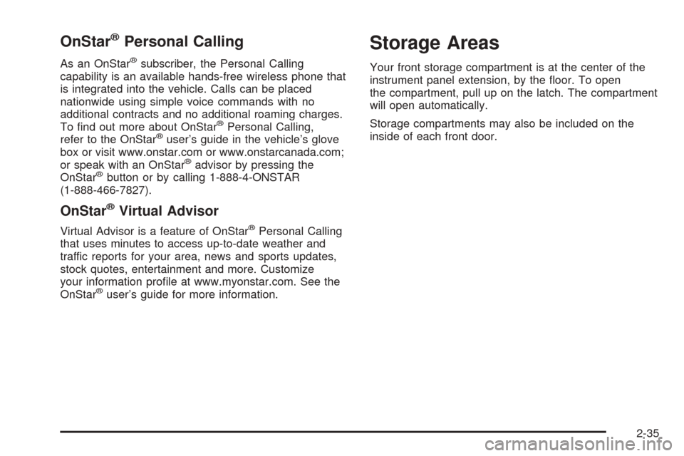 CHEVROLET EXPRESS PASSANGER 2005 1.G Owners Manual OnStar®Personal Calling
As an OnStar®subscriber, the Personal Calling
capability is an available hands-free wireless phone that
is integrated into the vehicle. Calls can be placed
nationwide using s