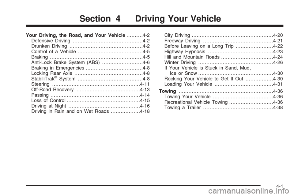 CHEVROLET EXPRESS PASSANGER 2005 1.G Owners Manual Your Driving, the Road, and Your Vehicle..........4-2
Defensive Driving...........................................4-2
Drunken Driving.............................................4-2
Control of a Vehic