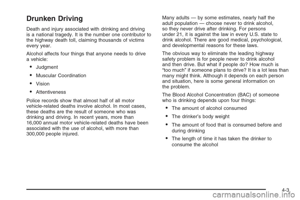 CHEVROLET EXPRESS PASSANGER 2006 1.G Owners Manual Drunken Driving
Death and injury associated with drinking and driving
is a national tragedy. It is the number one contributor to
the highway death toll, claiming thousands of victims
every year.
Alcoh