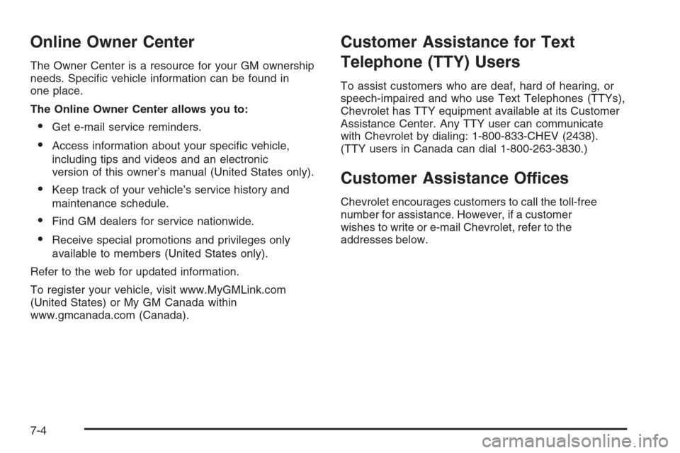CHEVROLET EXPRESS PASSANGER 2006 1.G Owners Manual Online Owner Center
The Owner Center is a resource for your GM ownership
needs. Speciﬁc vehicle information can be found in
one place.
The Online Owner Center allows you to:
•Get e-mail service re