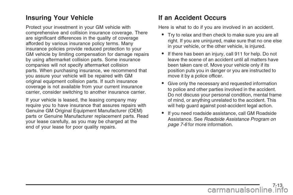 CHEVROLET EXPRESS PASSANGER 2006 1.G Owners Manual Insuring Your Vehicle
Protect your investment in your GM vehicle with
comprehensive and collision insurance coverage. There
are signiﬁcant differences in the quality of coverage
afforded by various 