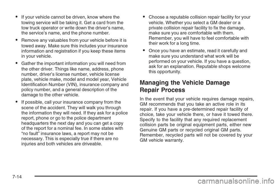 CHEVROLET EXPRESS PASSANGER 2006 1.G Owners Manual •If your vehicle cannot be driven, know where the
towing service will be taking it. Get a card from the
tow truck operator or write down the driver’s name,
the service’s name, and the phone numb
