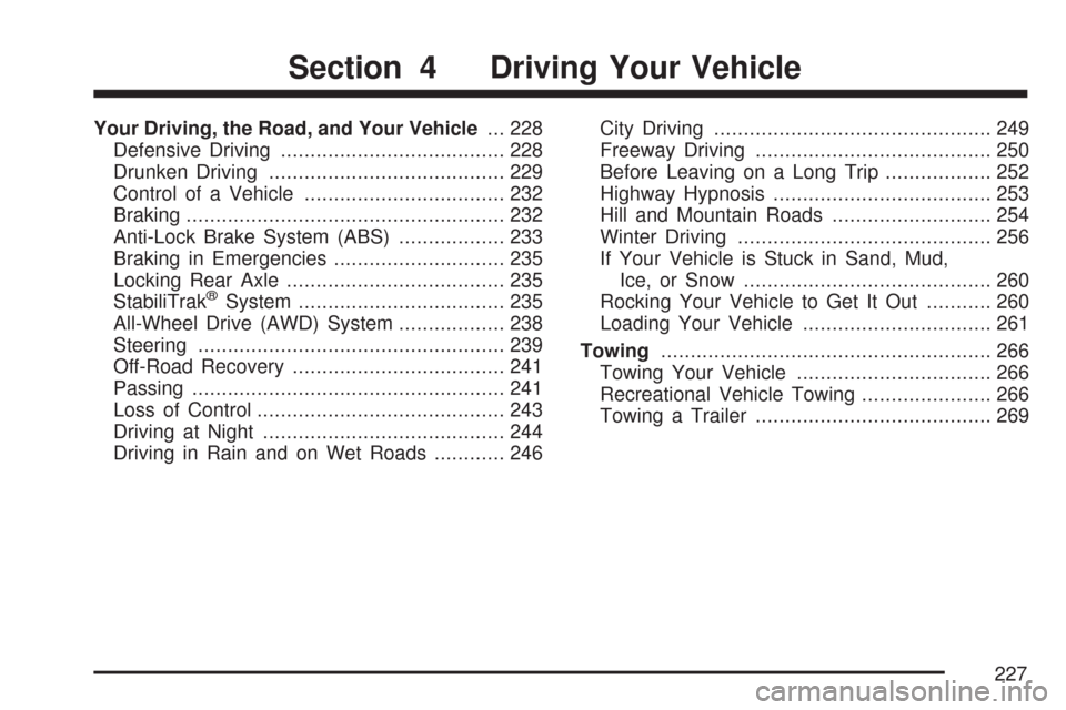 CHEVROLET EXPRESS PASSANGER 2007 1.G Owners Manual Your Driving, the Road, and Your Vehicle... 228
Defensive Driving...................................... 228
Drunken Driving........................................ 229
Control of a Vehicle............