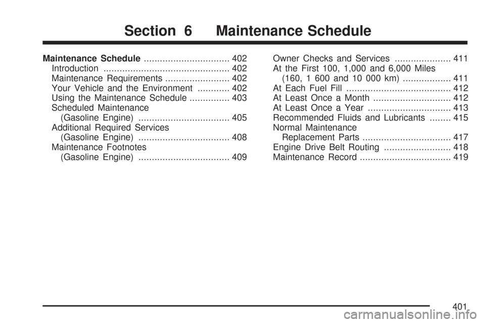 CHEVROLET EXPRESS PASSANGER 2007 1.G Owners Manual Maintenance Schedule................................ 402
Introduction............................................... 402
Maintenance Requirements........................ 402
Your Vehicle and the Envir