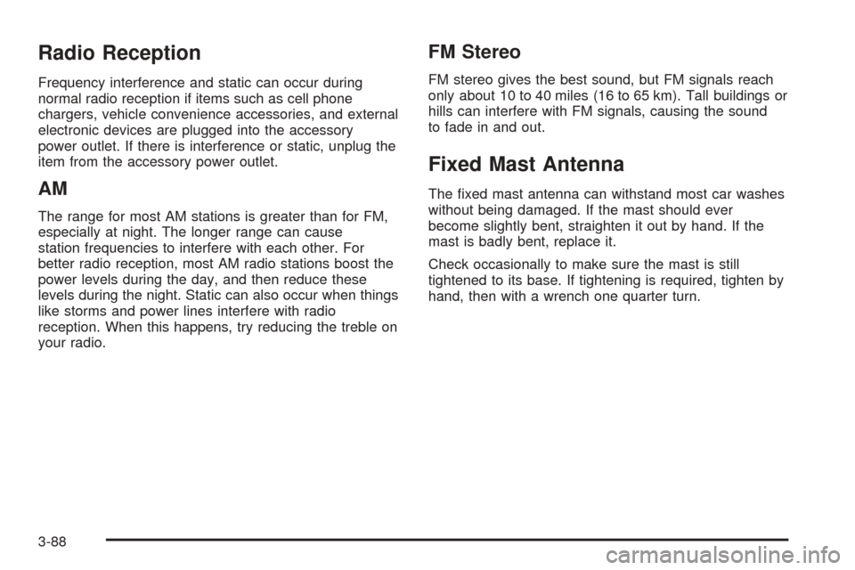 CHEVROLET EXPRESS PASSANGER 2008 1.G Owners Manual Radio Reception
Frequency interference and static can occur during
normal radio reception if items such as cell phone
chargers, vehicle convenience accessories, and external
electronic devices are plu