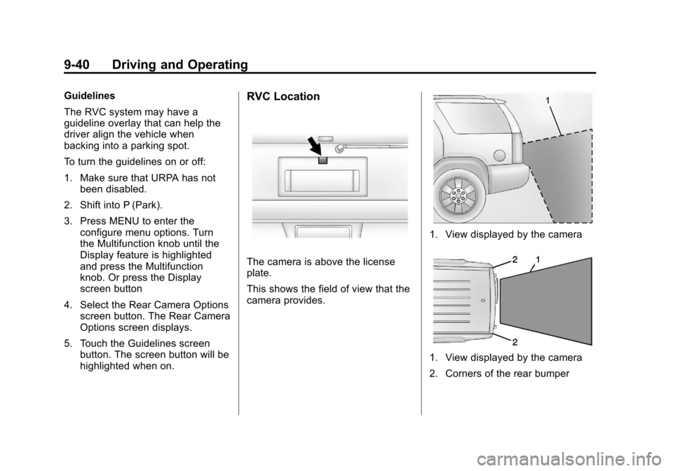 CHEVROLET EXPRESS PASSANGER 2013 1.G Owners Manual Black plate (40,1)Chevrolet Express Owner Manual - 2013 - 1stPrintReady - 6/19/12
9-40 Driving and Operating
Guidelines
The RVC system may have a
guideline overlay that can help the
driver align the v