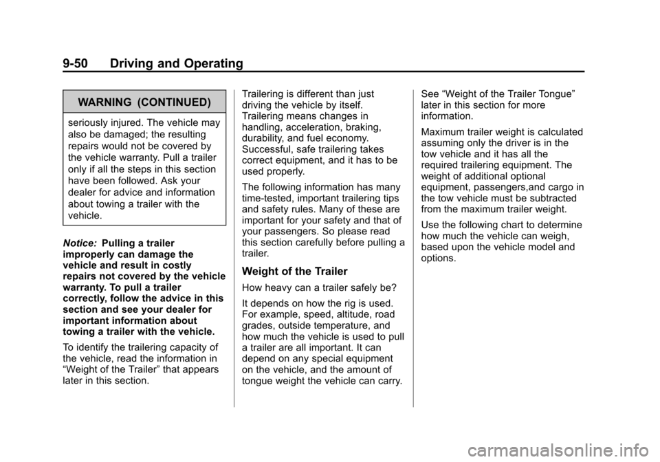 CHEVROLET EXPRESS PASSANGER 2013 1.G Owners Manual Black plate (50,1)Chevrolet Express Owner Manual - 2013 - 1stPrintReady - 6/19/12
9-50 Driving and Operating
WARNING (CONTINUED)
seriously injured. The vehicle may
also be damaged; the resulting
repai