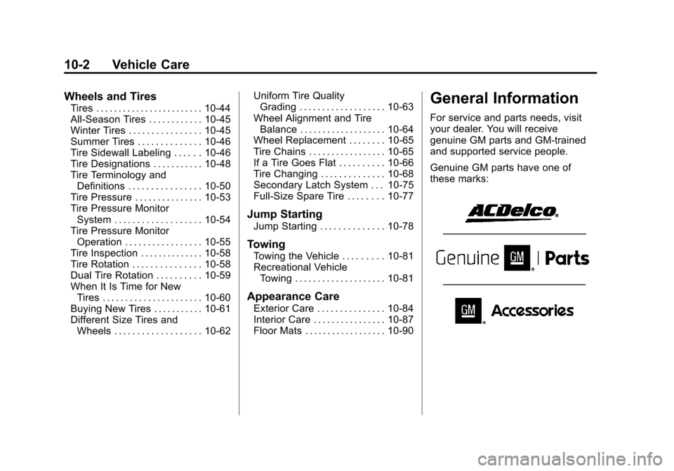 CHEVROLET EXPRESS PASSANGER 2013 1.G Owners Manual Black plate (2,1)Chevrolet Express Owner Manual - 2013 - 1stPrintReady - 6/19/12
10-2 Vehicle Care
Wheels and Tires
Tires . . . . . . . . . . . . . . . . . . . . . . . . 10-44
All-Season Tires . . . .