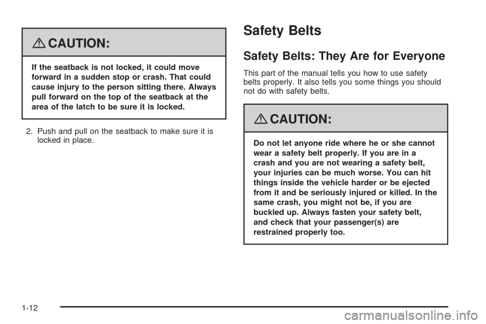 CHEVROLET HHR 2008 1.G Owners Manual {CAUTION:
If the seatback is not locked, it could move
forward in a sudden stop or crash. That could
cause injury to the person sitting there. Always
pull forward on the top of the seatback at the
are