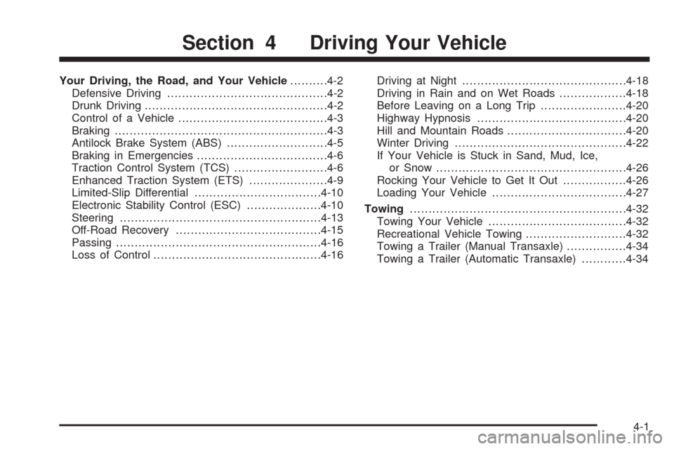 CHEVROLET HHR 2008 1.G Owners Manual Your Driving, the Road, and Your Vehicle..........4-2
Defensive Driving...........................................4-2
Drunk Driving.................................................4-2
Control of a Veh