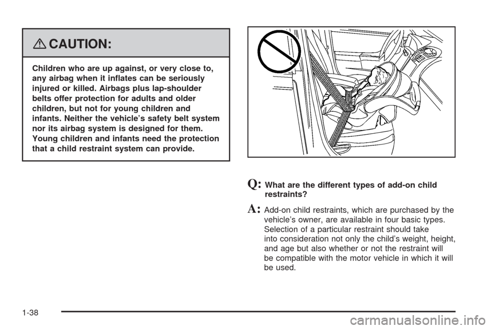 CHEVROLET HHR 2008 1.G Owners Manual {CAUTION:
Children who are up against, or very close to,
any airbag when it in�ates can be seriously
injured or killed. Airbags plus lap-shoulder
belts offer protection for adults and older
children, 